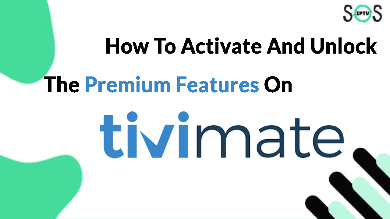 How To Activate And Unlock The Premium Features On Tivimate