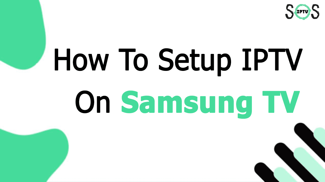 How To Setup IPTV On A Samsung TV